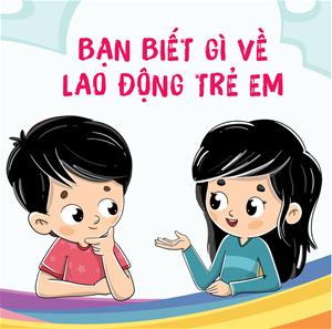 Bạn biết gì về lao động trẻ em? 